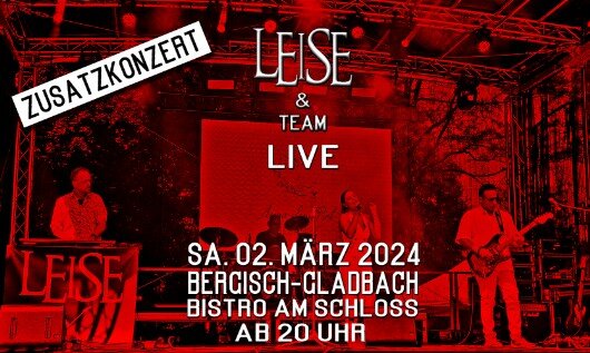 LEISE live in Bergisch-Gladbach LEISE spielen live ein Zusatzkonzert im Bergisch-Gladbacher Bistro am Schloss