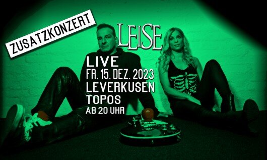 LEISE in Leverkusen / Zusatzkonzert LEISE spielen live im Topos in Leverkusen
